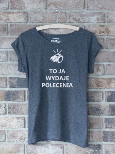 TO JA WYDAJĘ POLECENIA koszulka damska szara